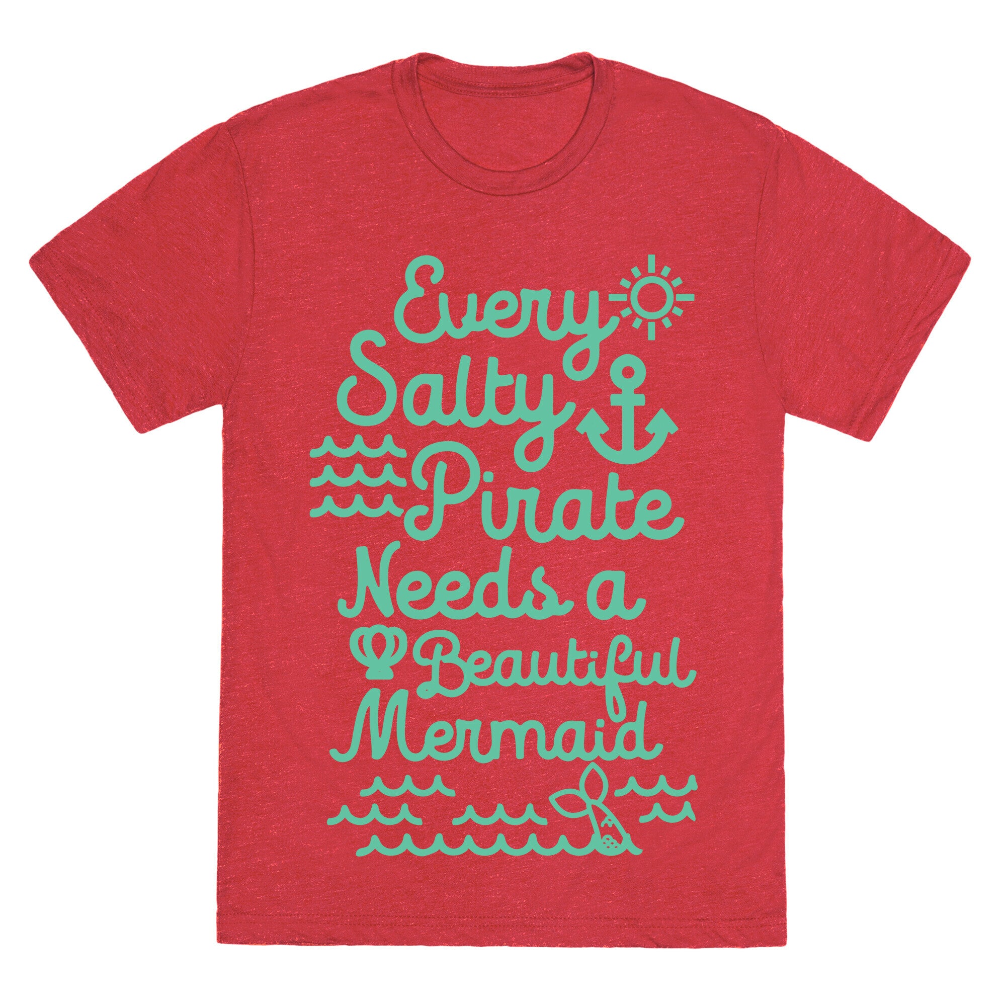 Every Salty Pirate Needs A Beautiful Mermaid Unisex Triblend Tee