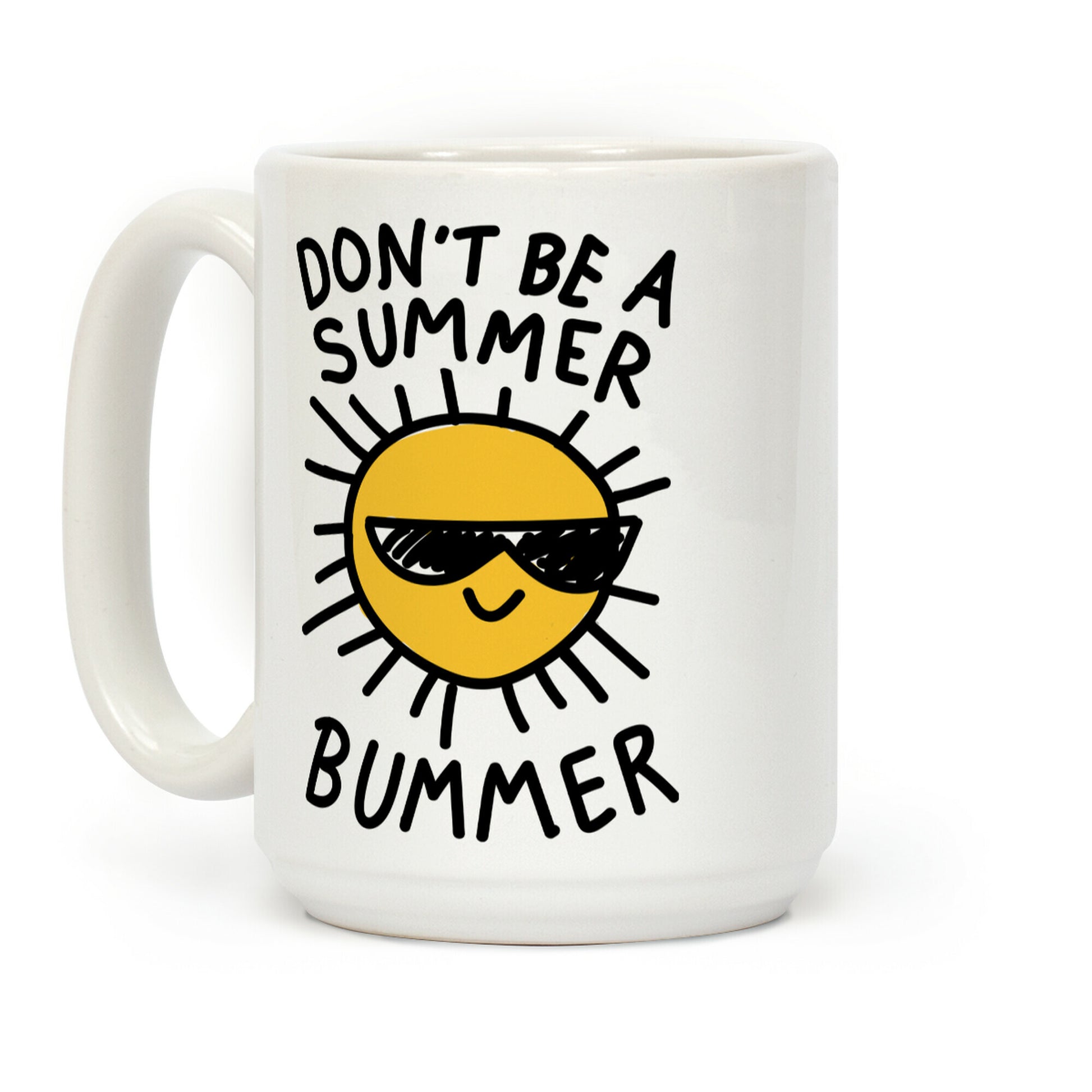 Don't Be A Summer Bummer Coffee Mug