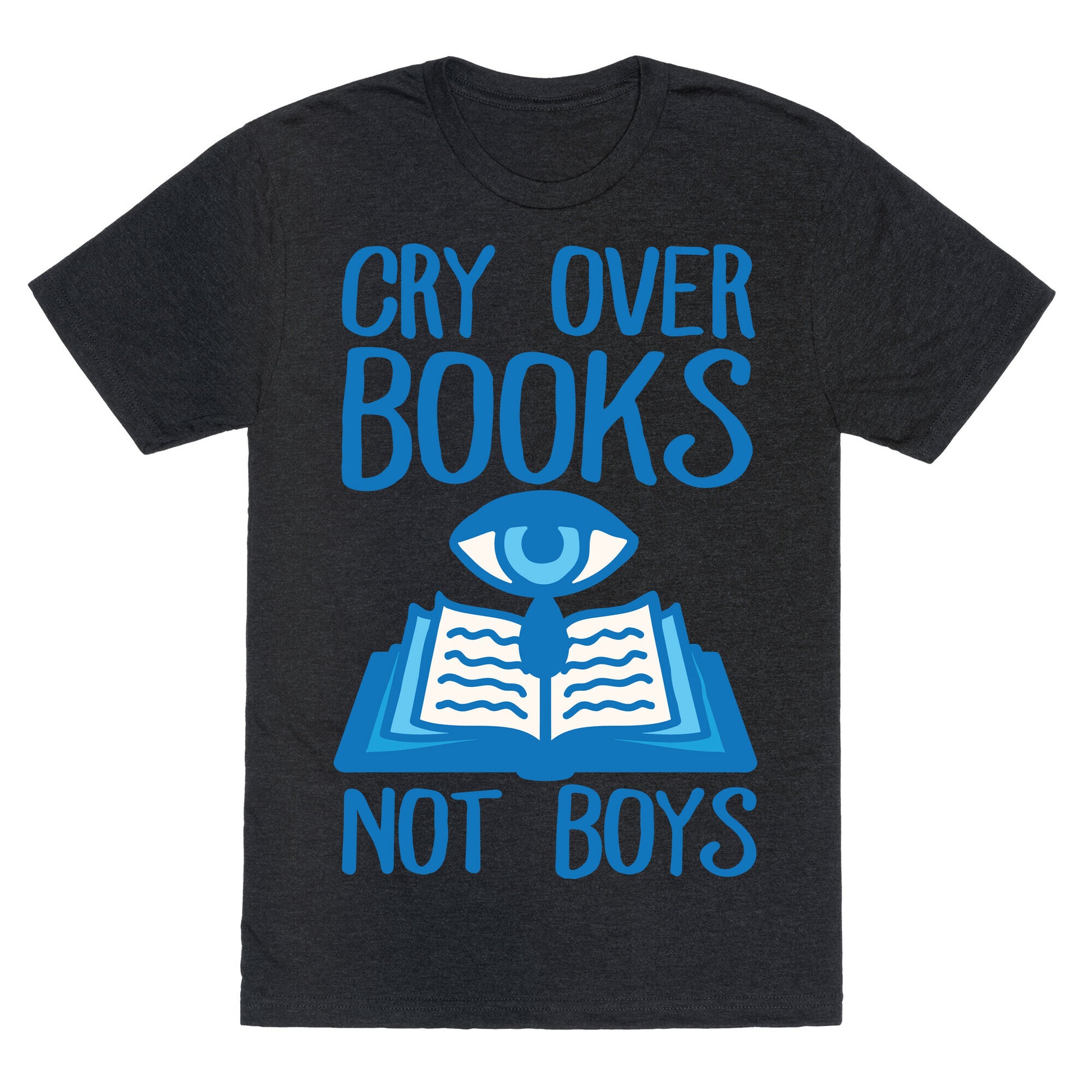 Cry Over Books Not Boys Unisex Triblend Tee