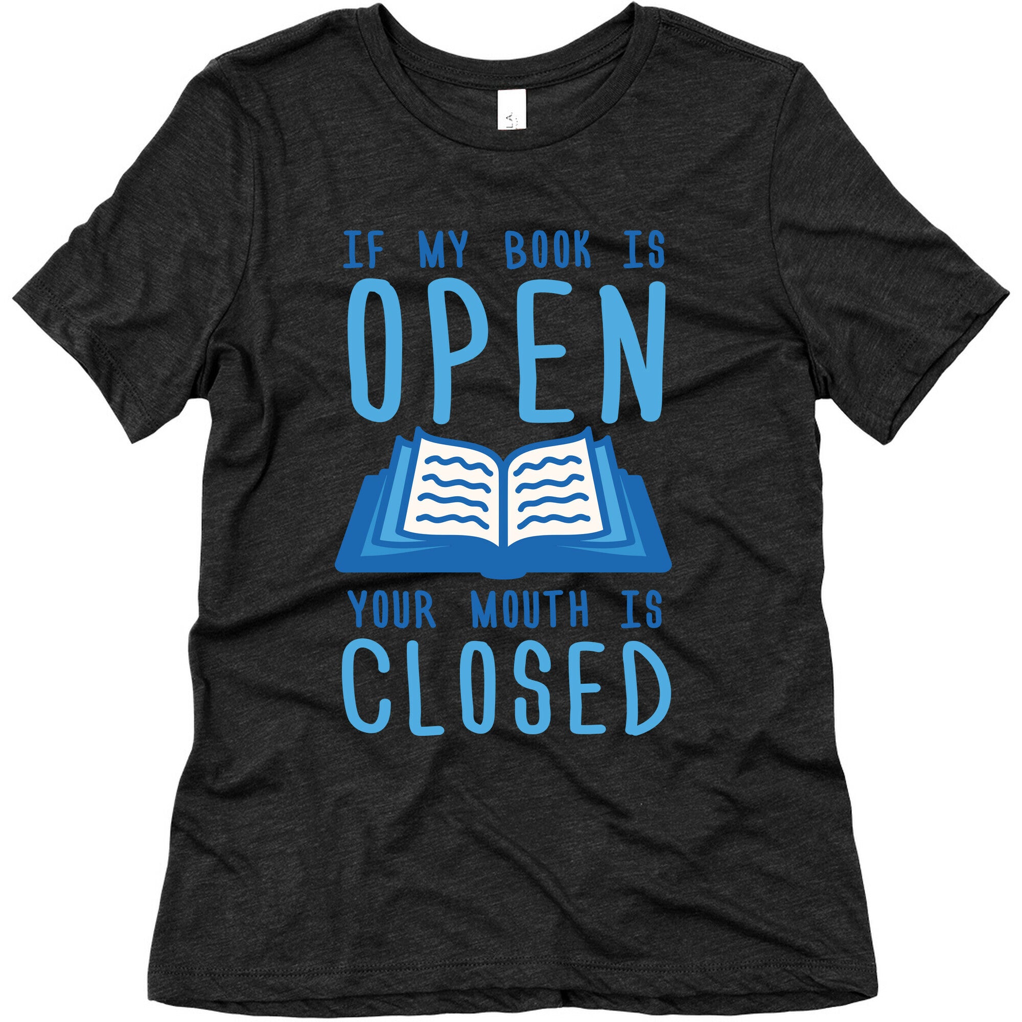 If My Book Is Open Your Mouth Is Closed Women's Triblend Tee