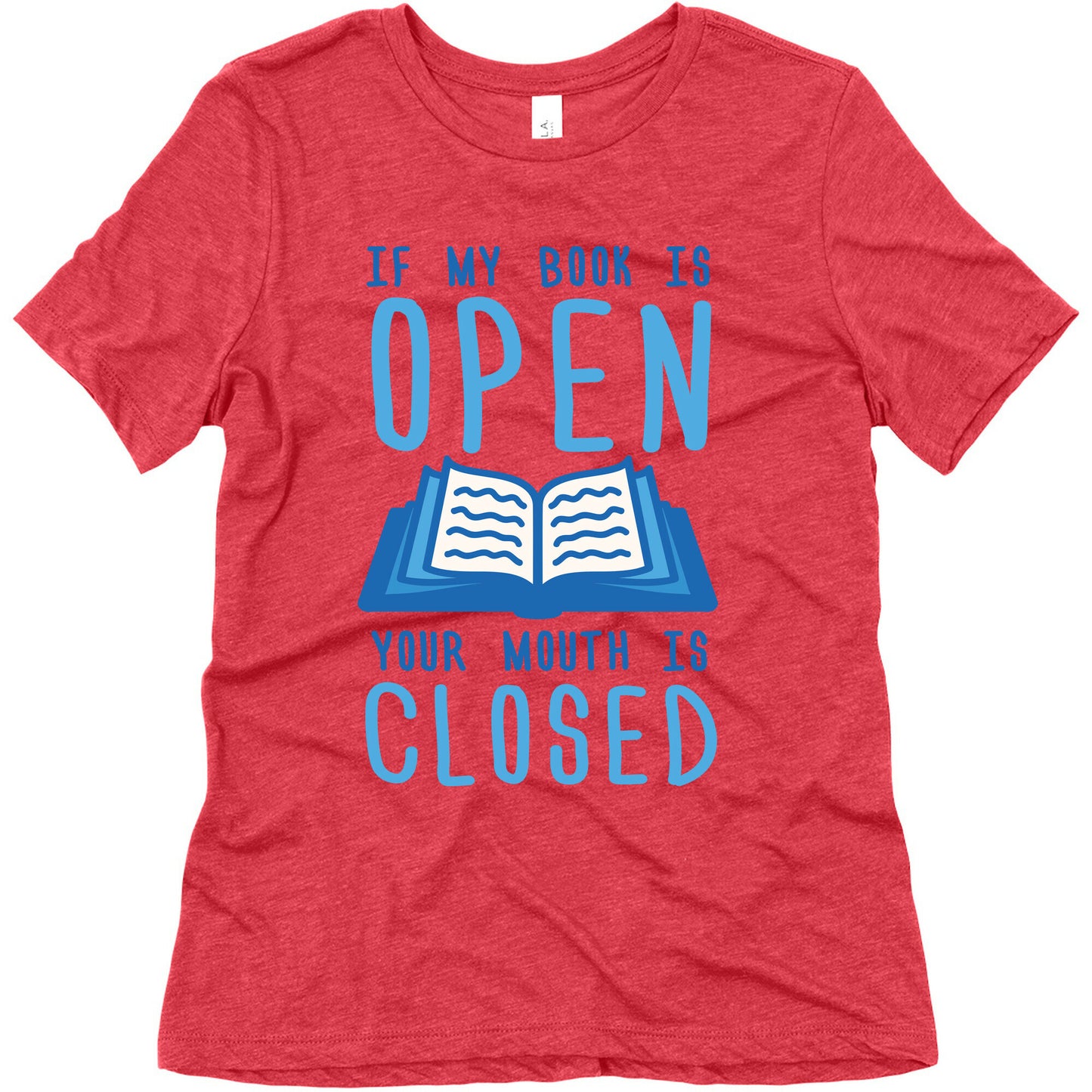 If My Book Is Open Your Mouth Is Closed Women's Triblend Tee