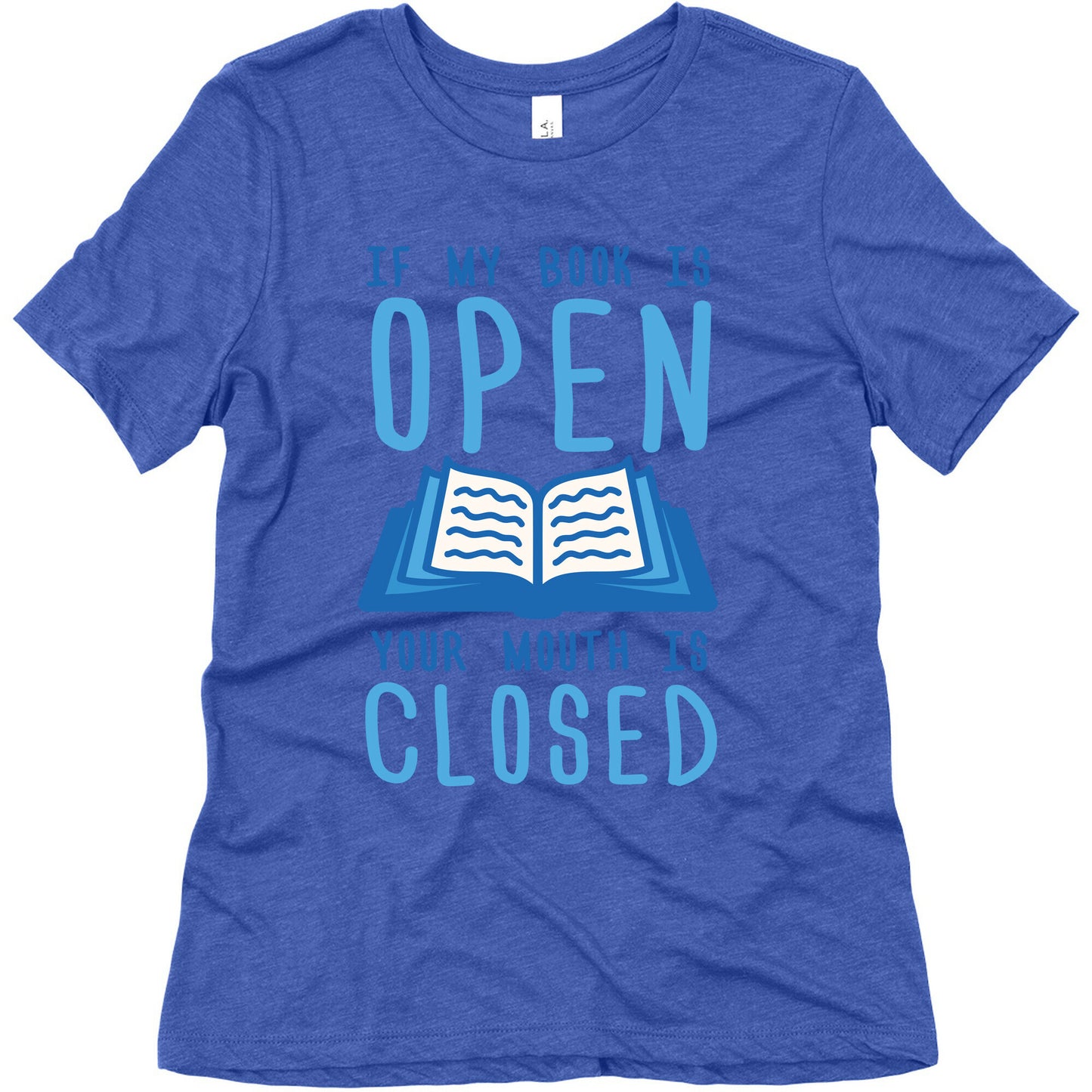 If My Book Is Open Your Mouth Is Closed Women's Triblend Tee