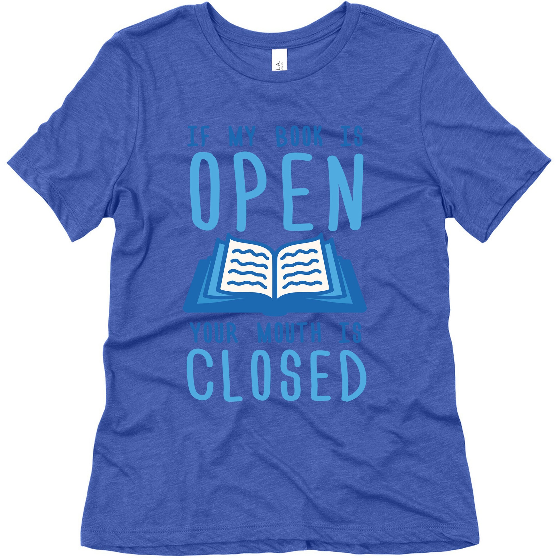 If My Book Is Open Your Mouth Is Closed Women's Triblend Tee