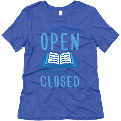 If My Book Is Open Your Mouth Is Closed Women's Triblend Tee