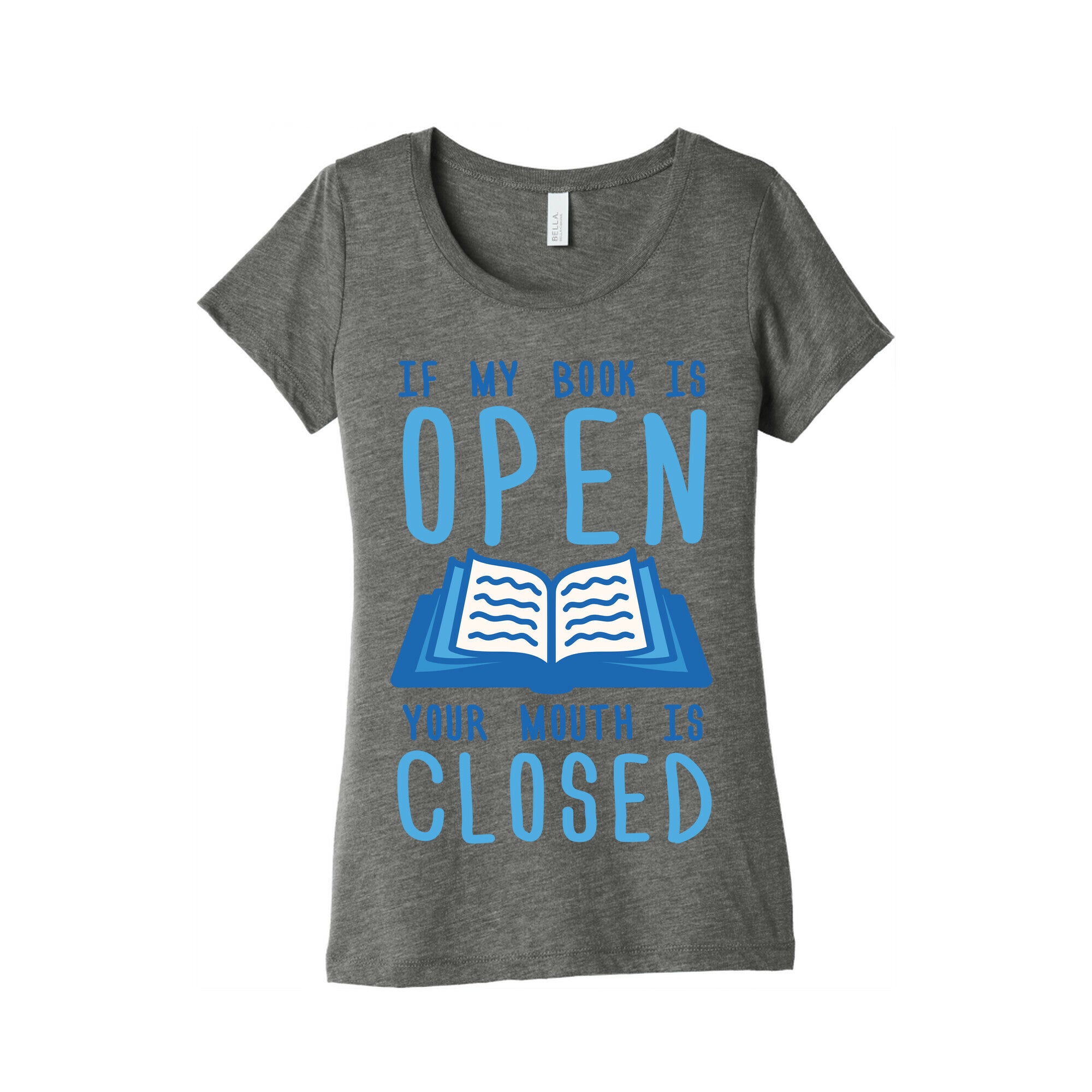 If My Book Is Open Your Mouth Is Closed Women's Triblend Tee