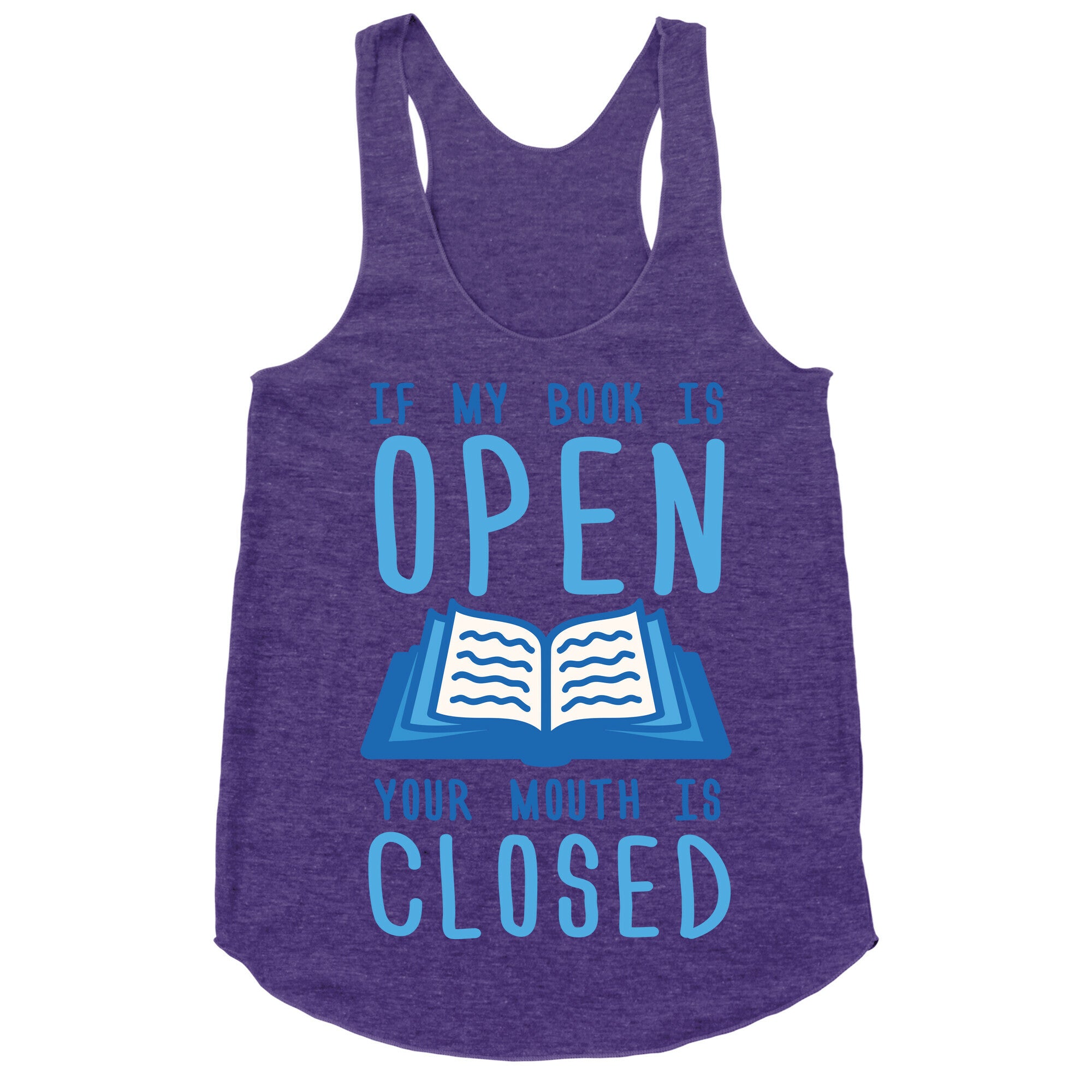 If My Book Is Open Your Mouth Is Closed Racerback Tank