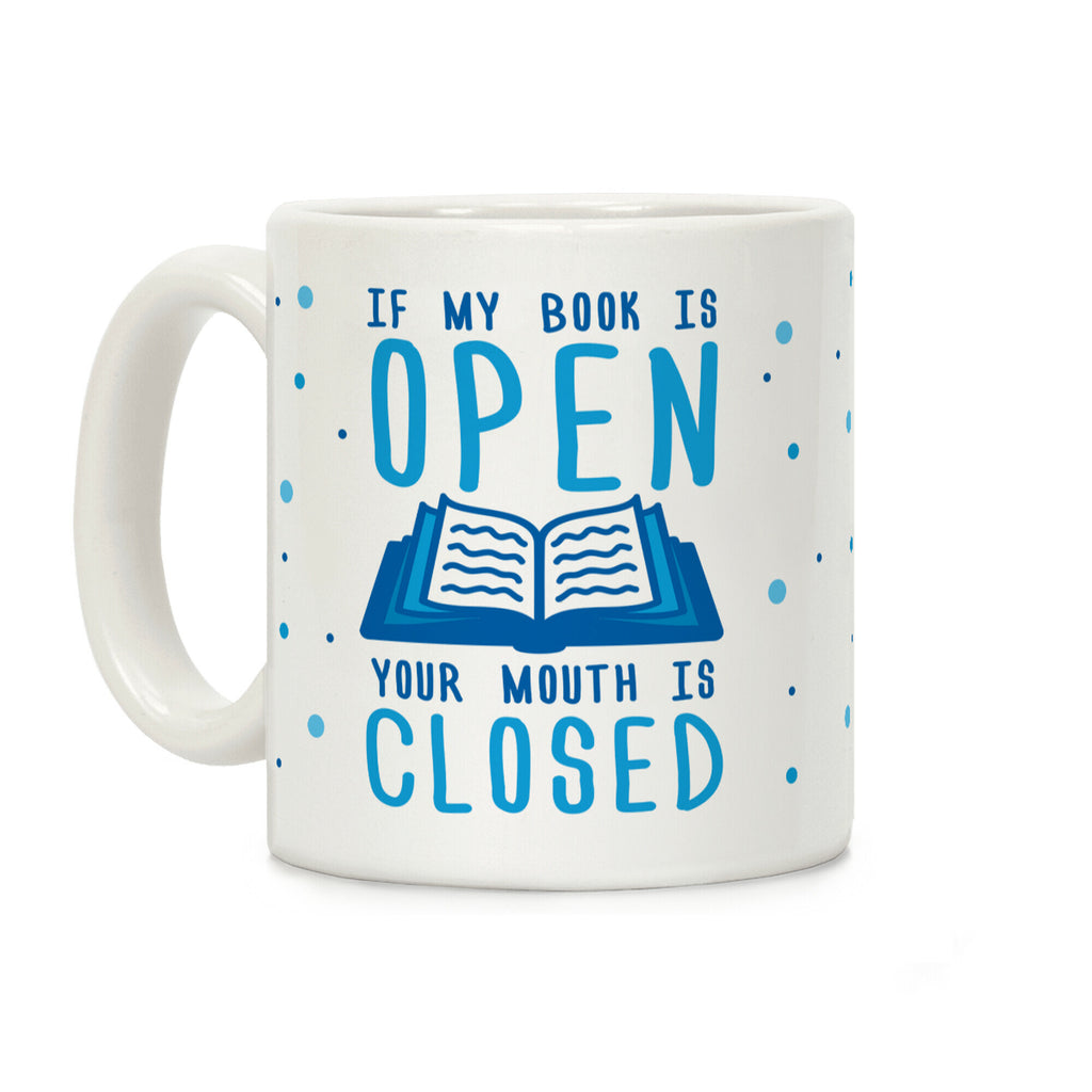 If My Books Is Open Your Mouth Is Closed Coffee Mug