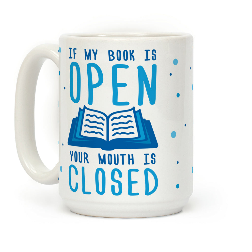 If My Books Is Open Your Mouth Is Closed Coffee Mug