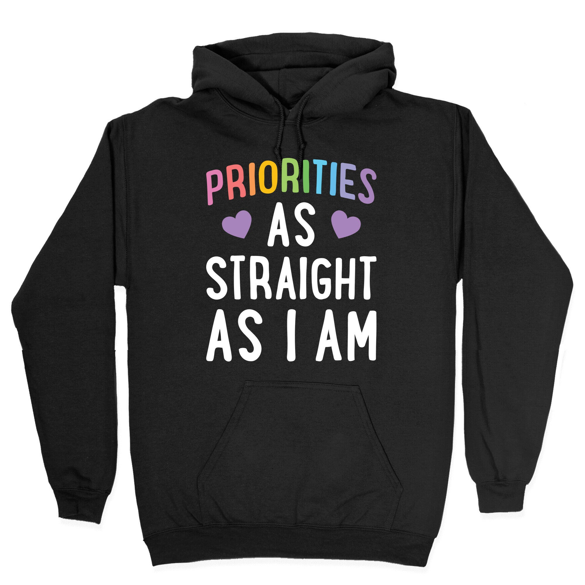 Priorities As Straight As I Am Hoodie