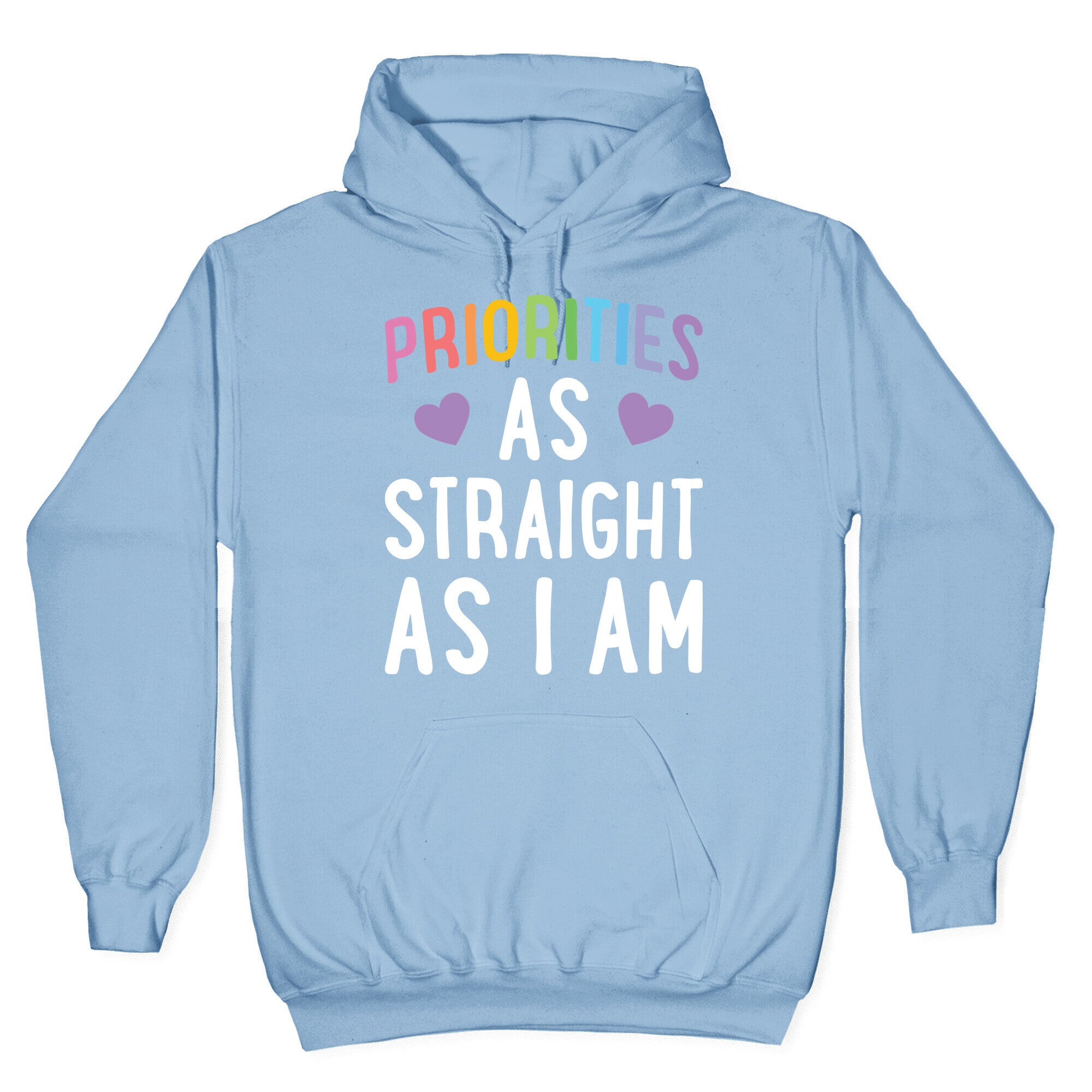 Priorities As Straight As I Am Hoodie