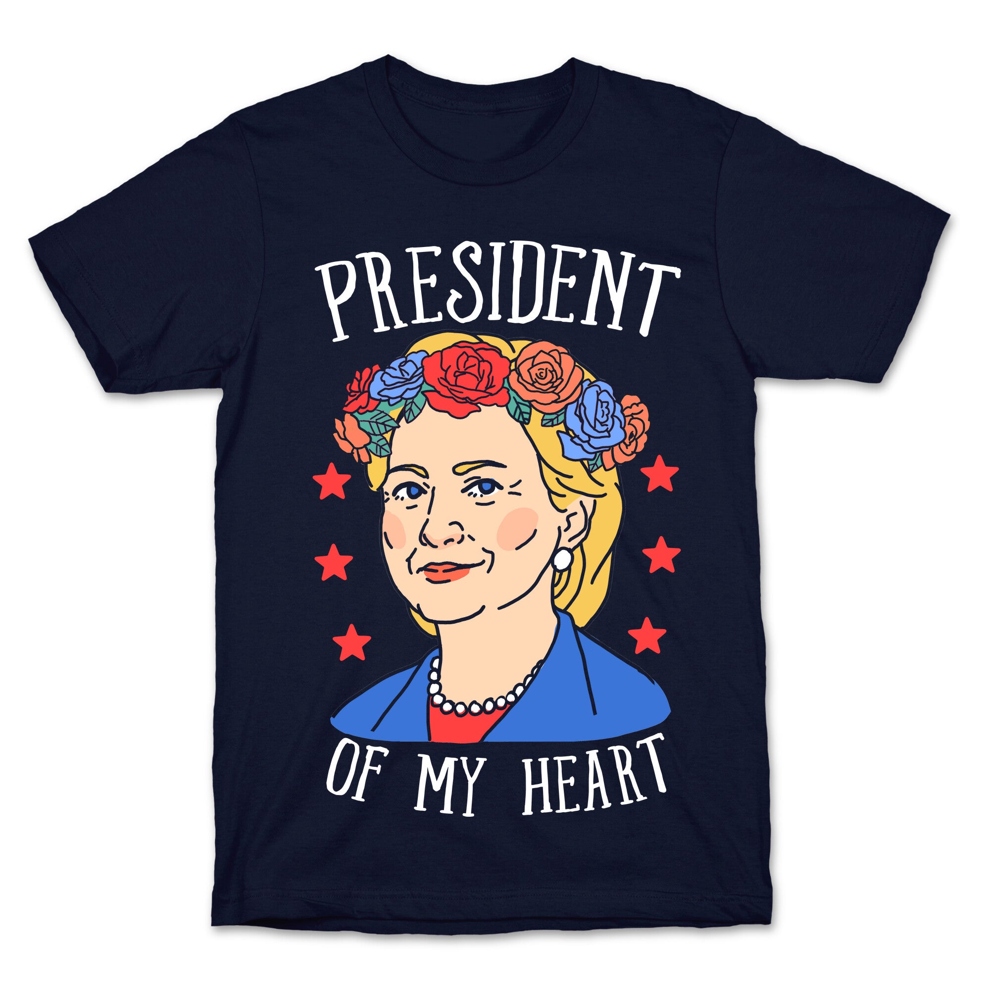 Hillary Clinton: President Of My Heart T-Shirt