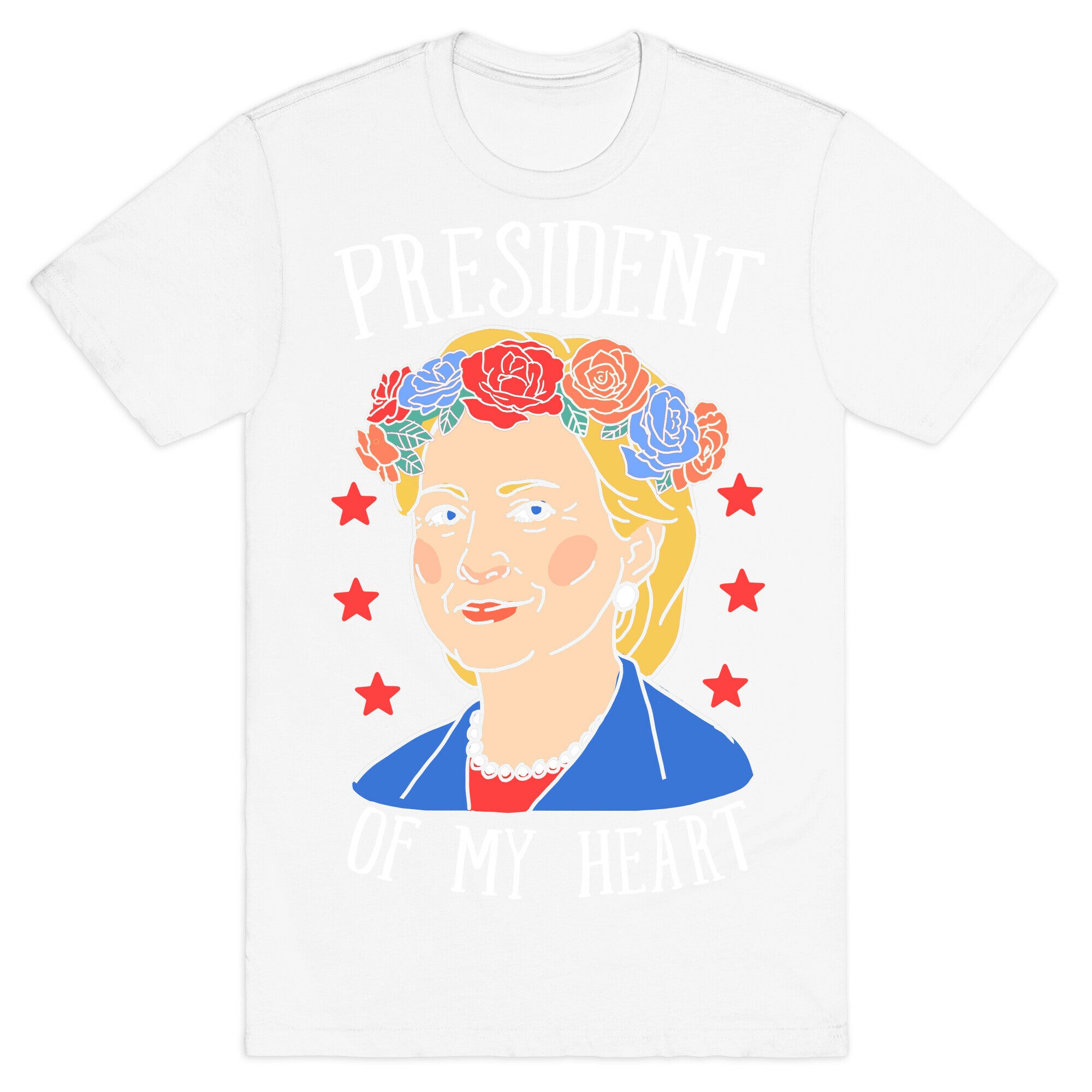 Hillary Clinton: President Of My Heart T-Shirt