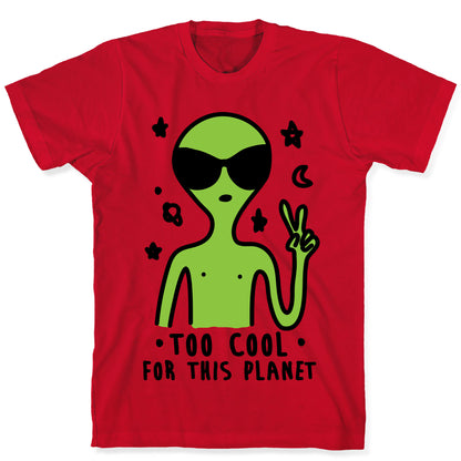 Too Cool For This Planet T-Shirt
