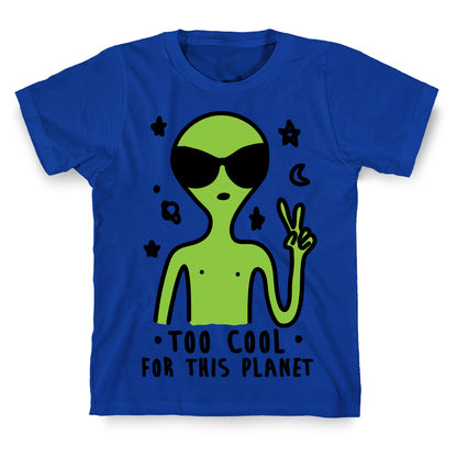 Too Cool For This Planet T-Shirt