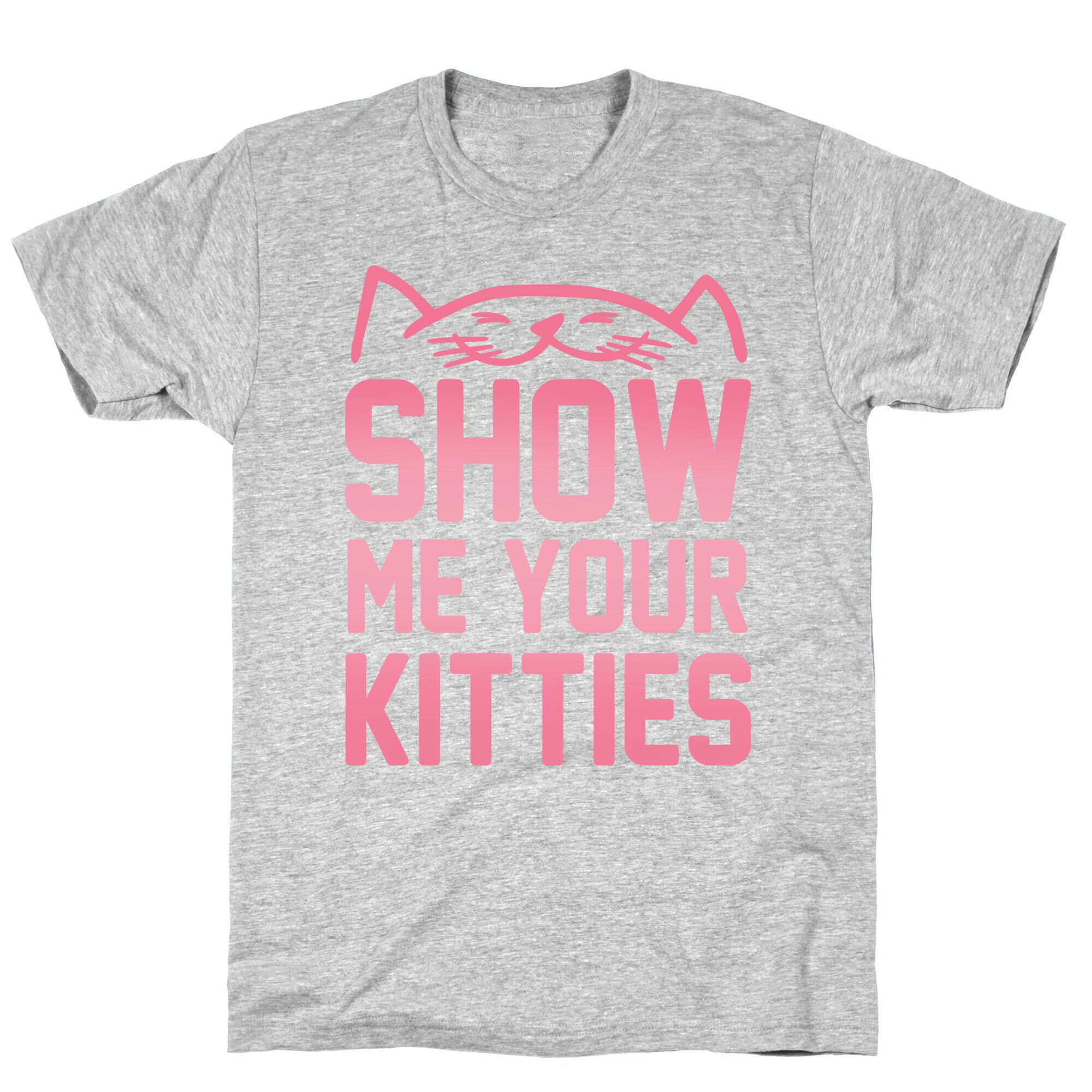 Show Me Your Kitties T-Shirt