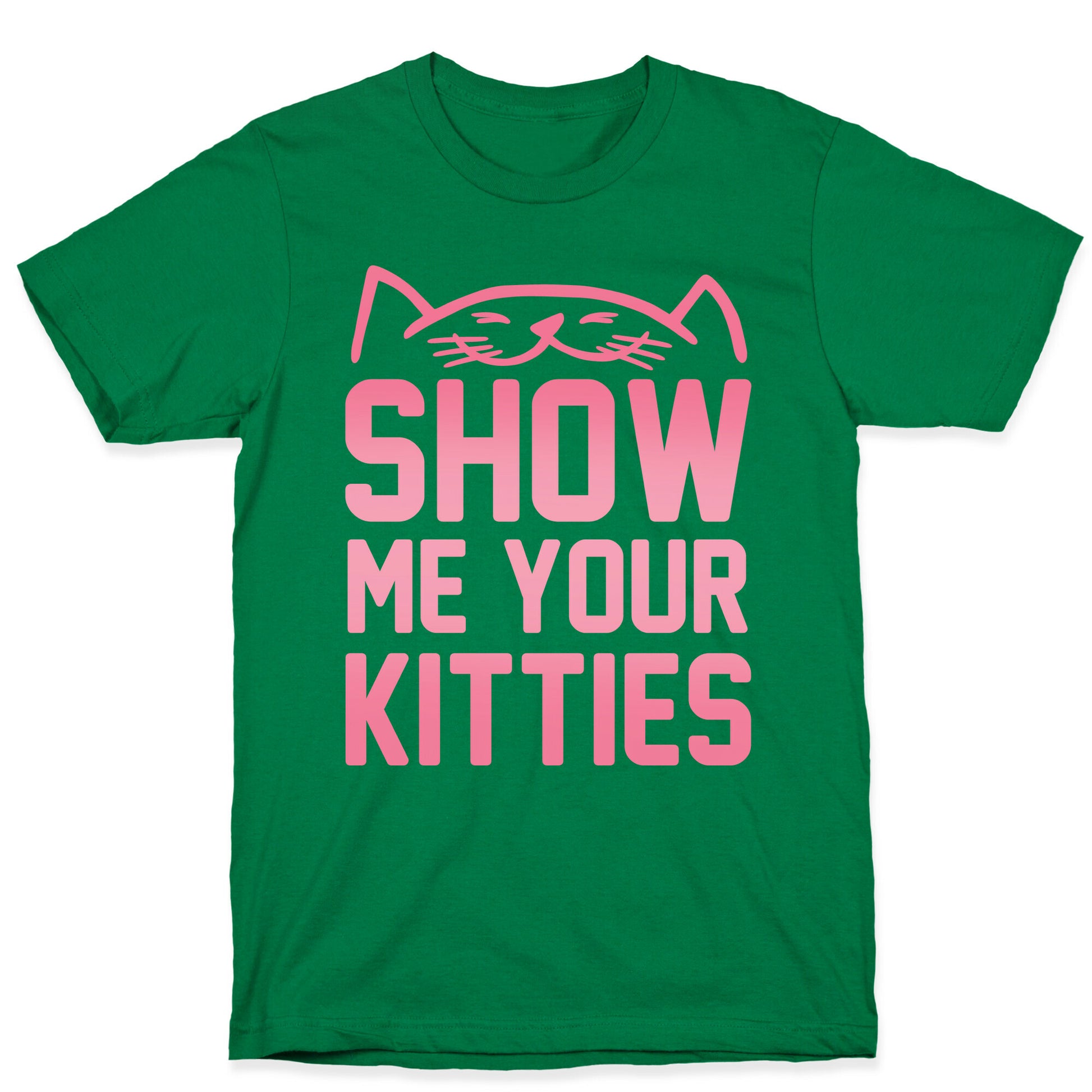 Show Me Your Kitties T-Shirt