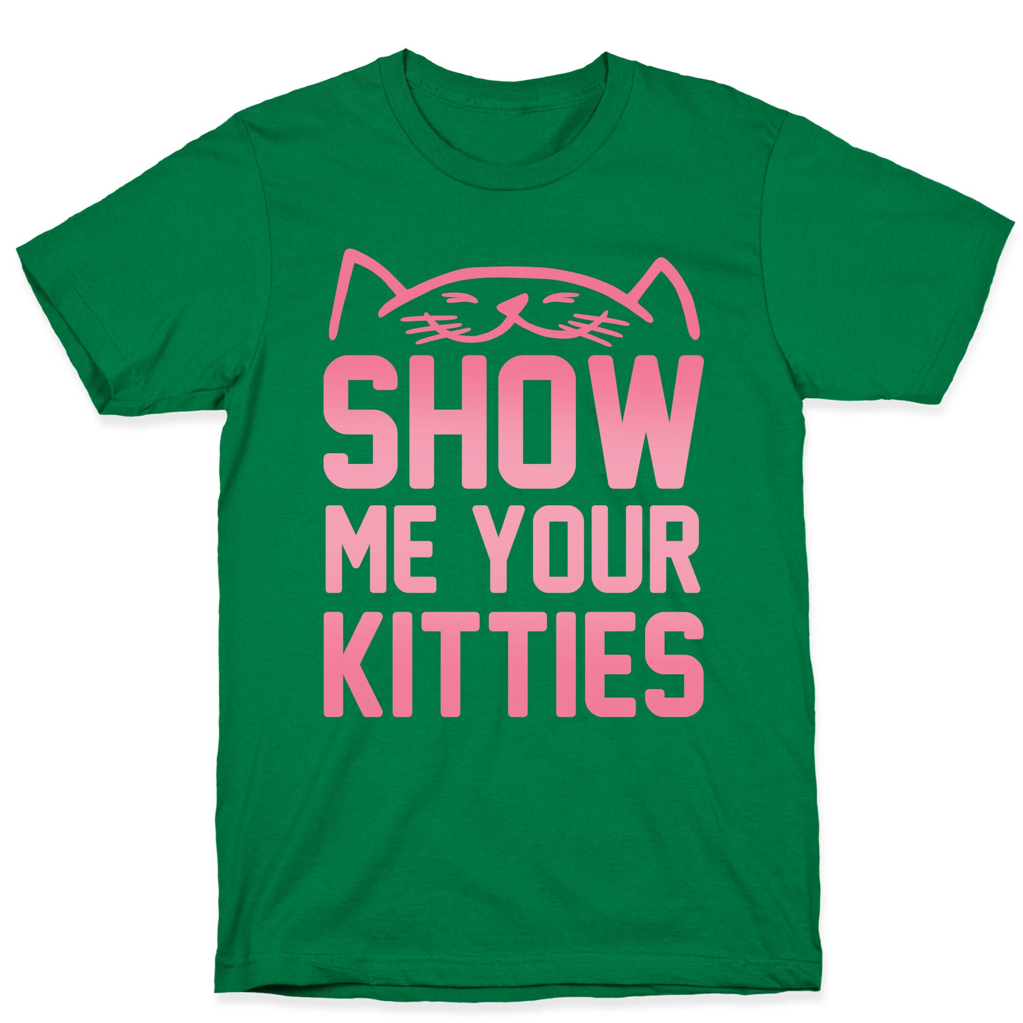 Show Me Your Kitties T-Shirt