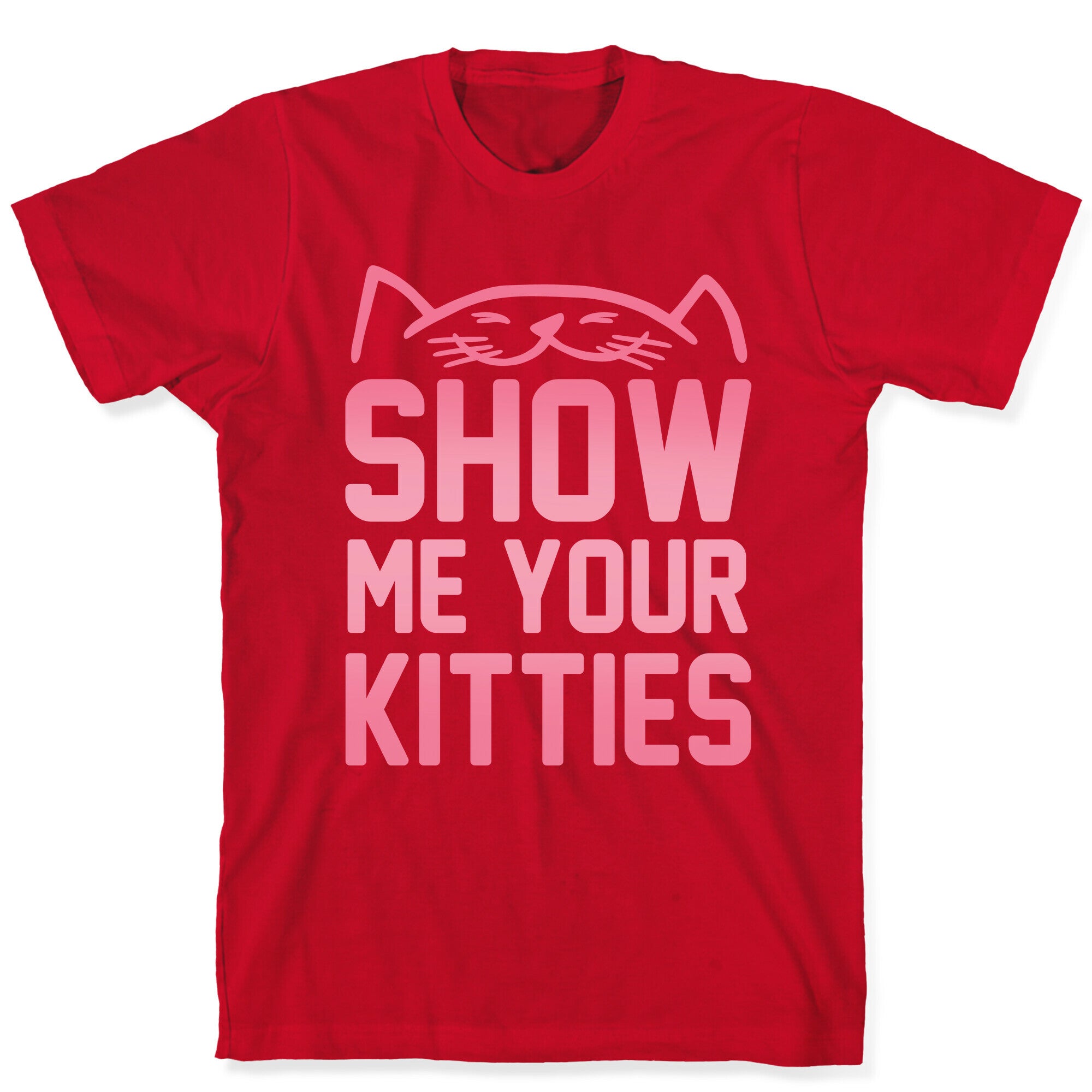 Show Me Your Kitties T-Shirt