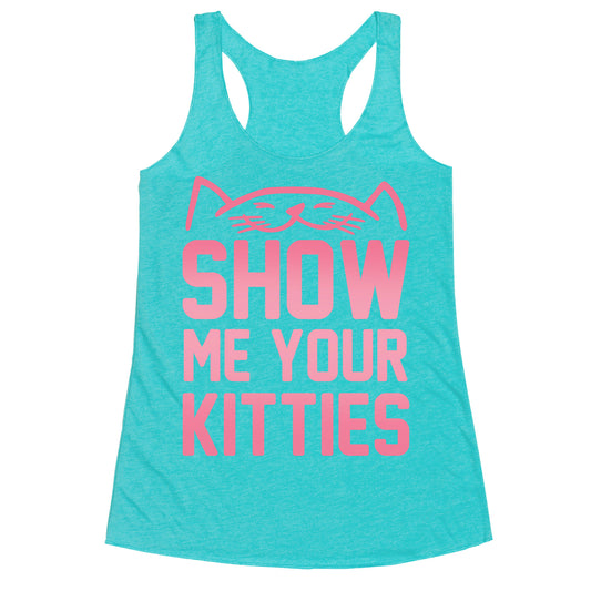 Show Me Your Kitties Racerback Tank