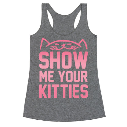 Show Me Your Kitties Racerback Tank