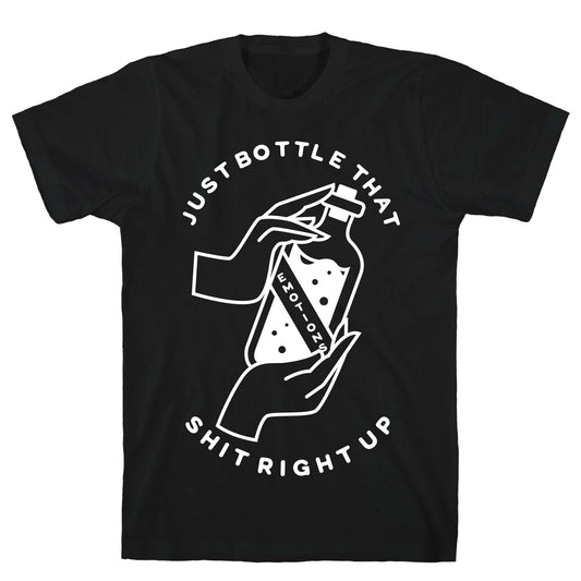 Emotions Just Bottle That Shit Up T-Shirt