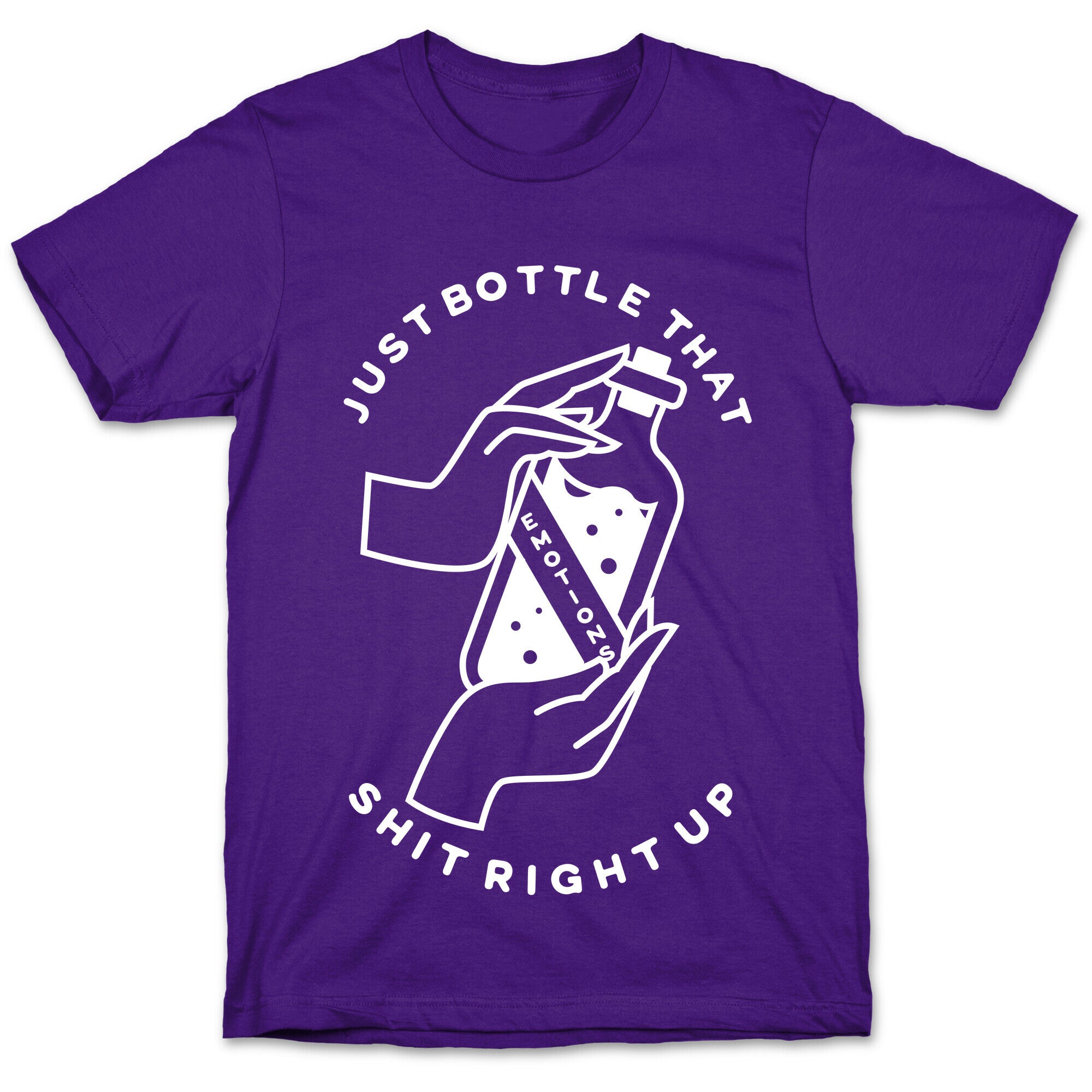 Emotions Just Bottle That Shit Up T-Shirt