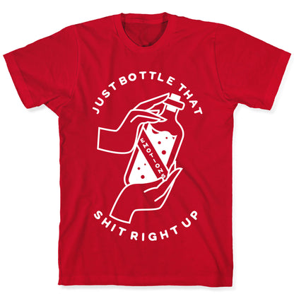 Emotions Just Bottle That Shit Up T-Shirt