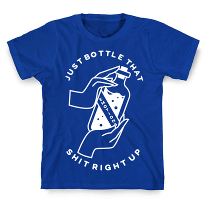 Emotions Just Bottle That Shit Up T-Shirt