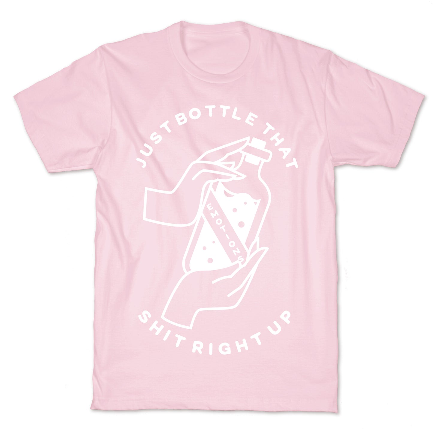 Emotions Just Bottle That Shit Up T-Shirt