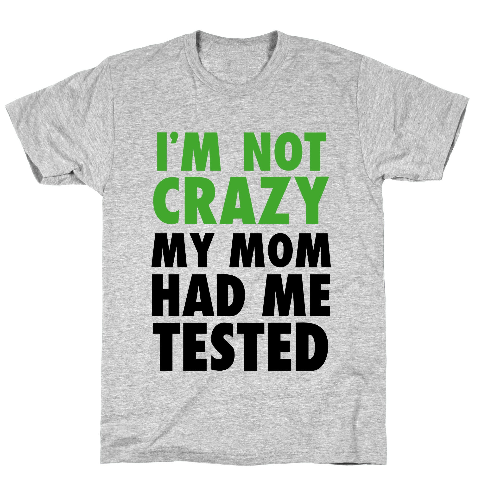 I'm Not Crazy T-Shirt