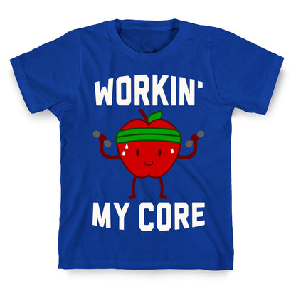 Workin' My Core T-Shirt
