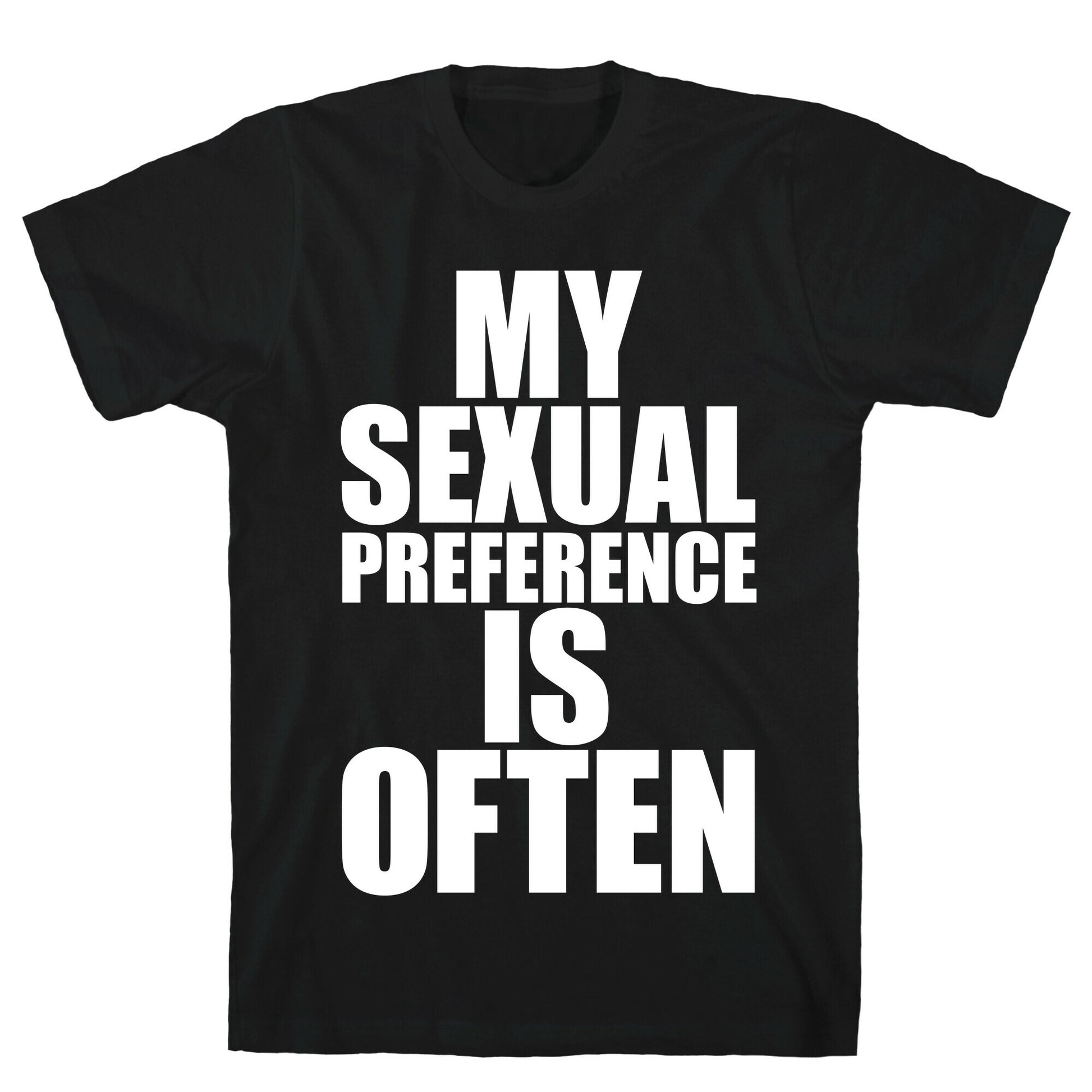 My Sexual Preference Is Often T-Shirt