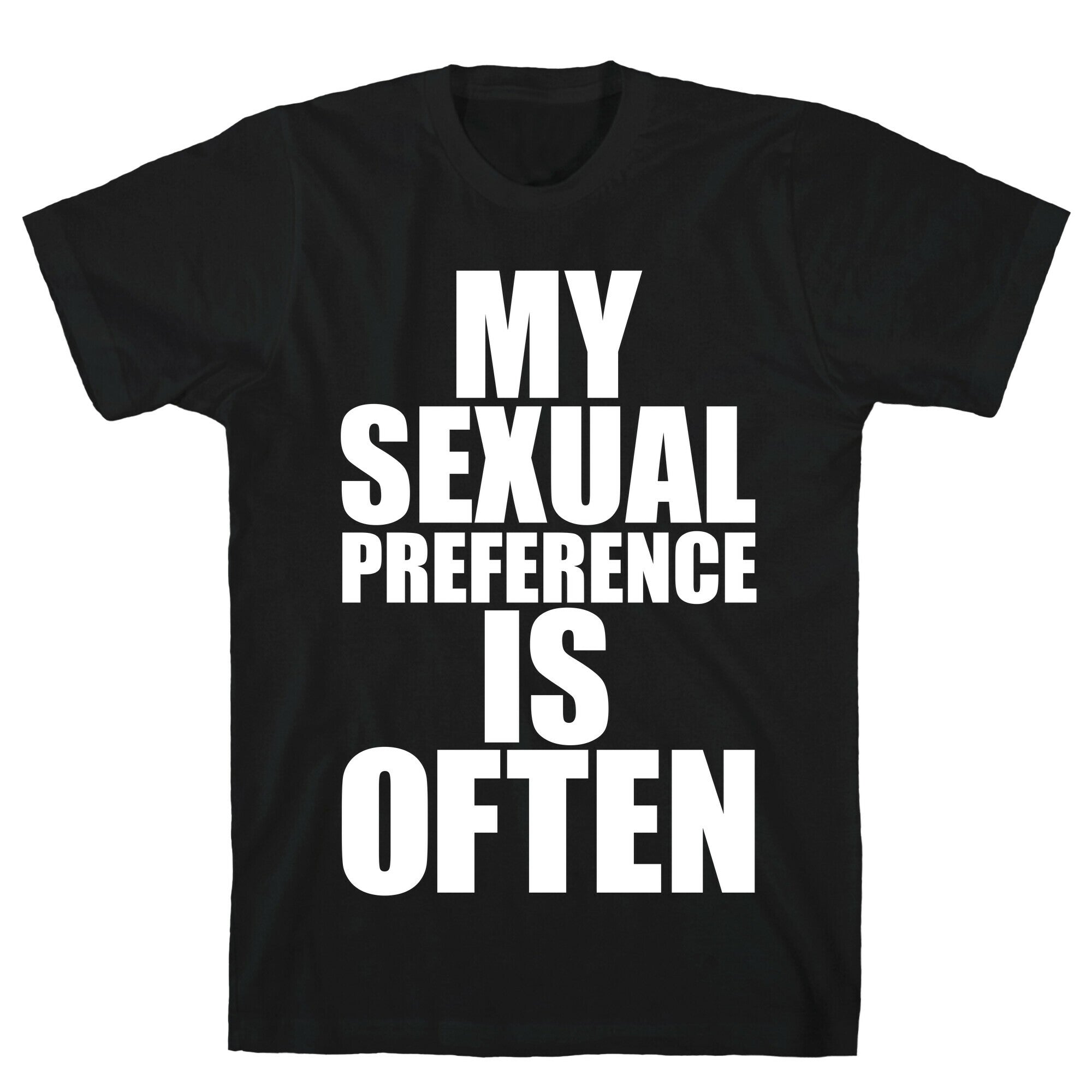 My Sexual Preference Is Often T-Shirt