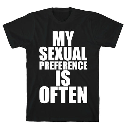 My Sexual Preference Is Often T-Shirt