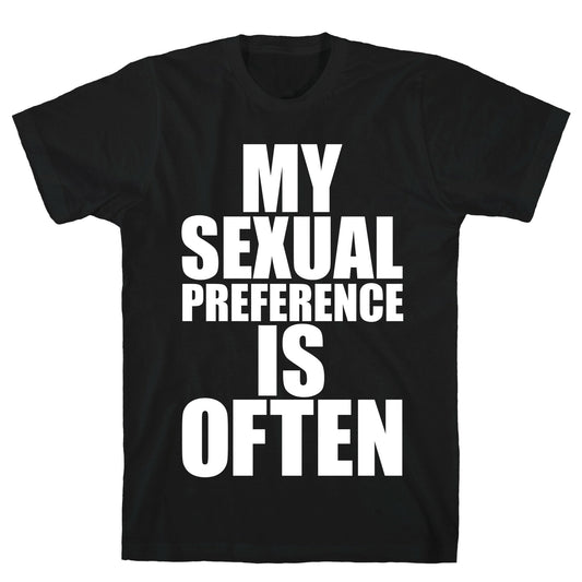 My Sexual Preference Is Often T-Shirt