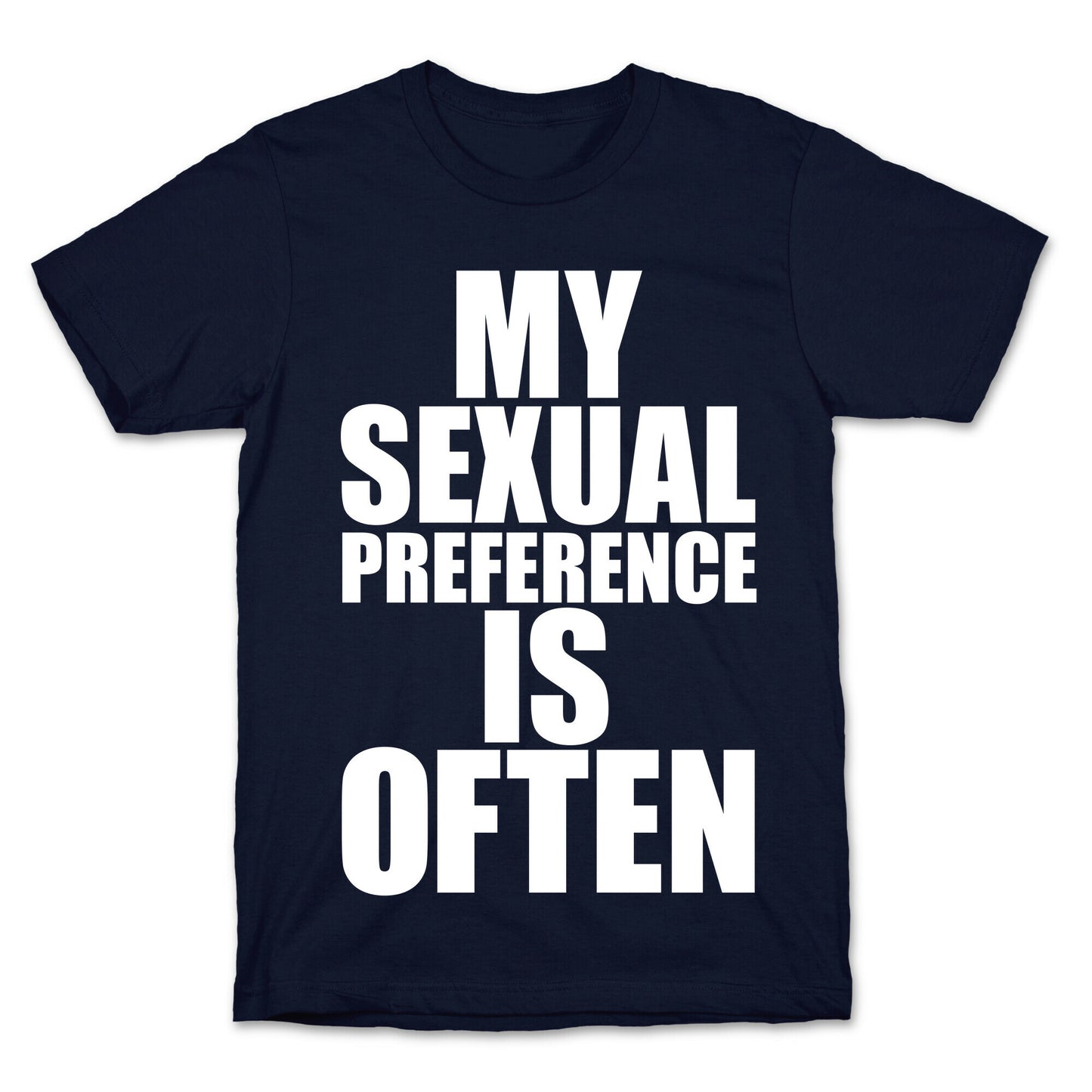 My Sexual Preference Is Often T-Shirt