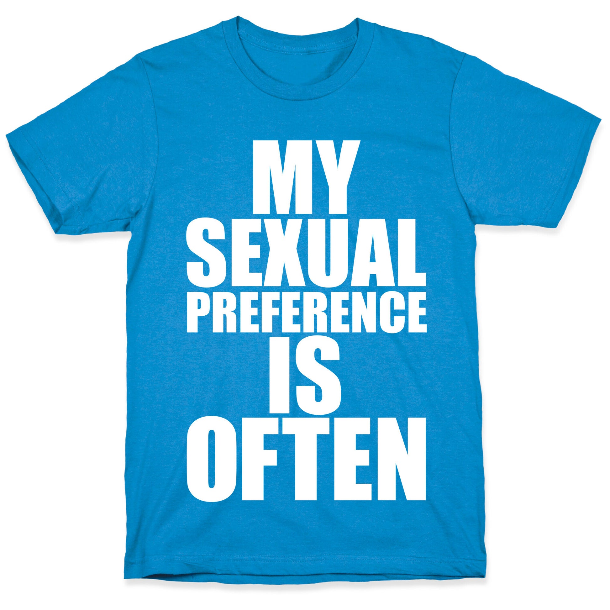 My Sexual Preference Is Often T-Shirt