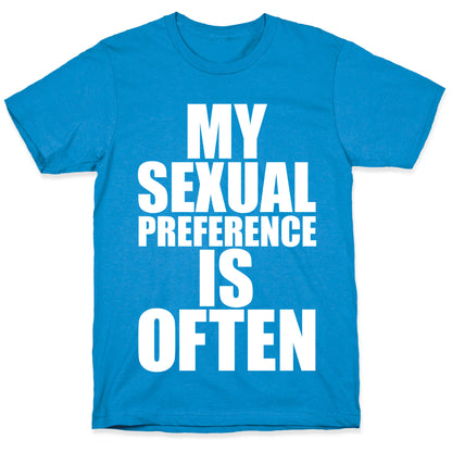 My Sexual Preference Is Often T-Shirt