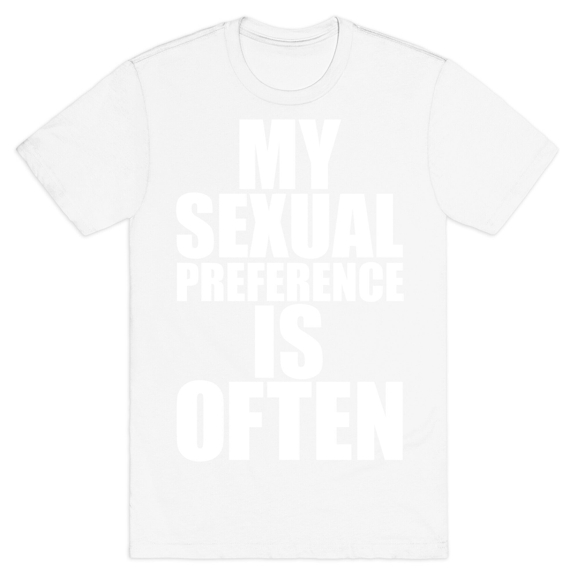 My Sexual Preference Is Often T-Shirt
