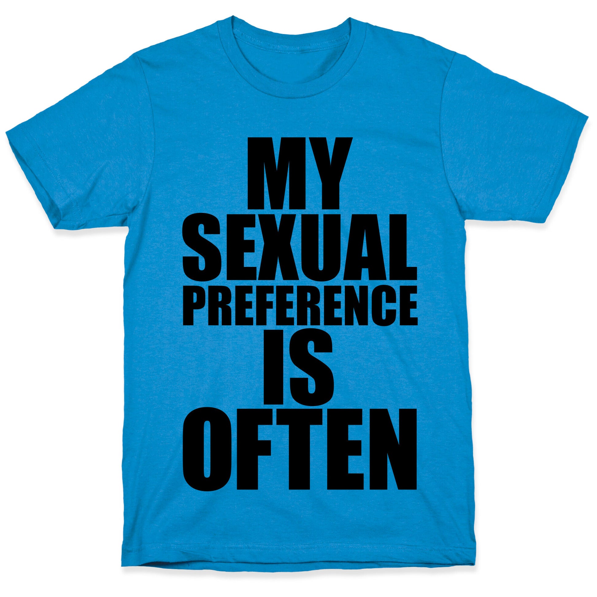 My Sexual Preference Often T-Shirt My Sexual Preference Often T-Shirt