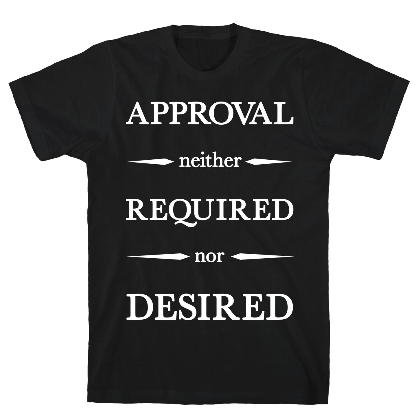 Approval Neither Required Nor Desired T-Shirt