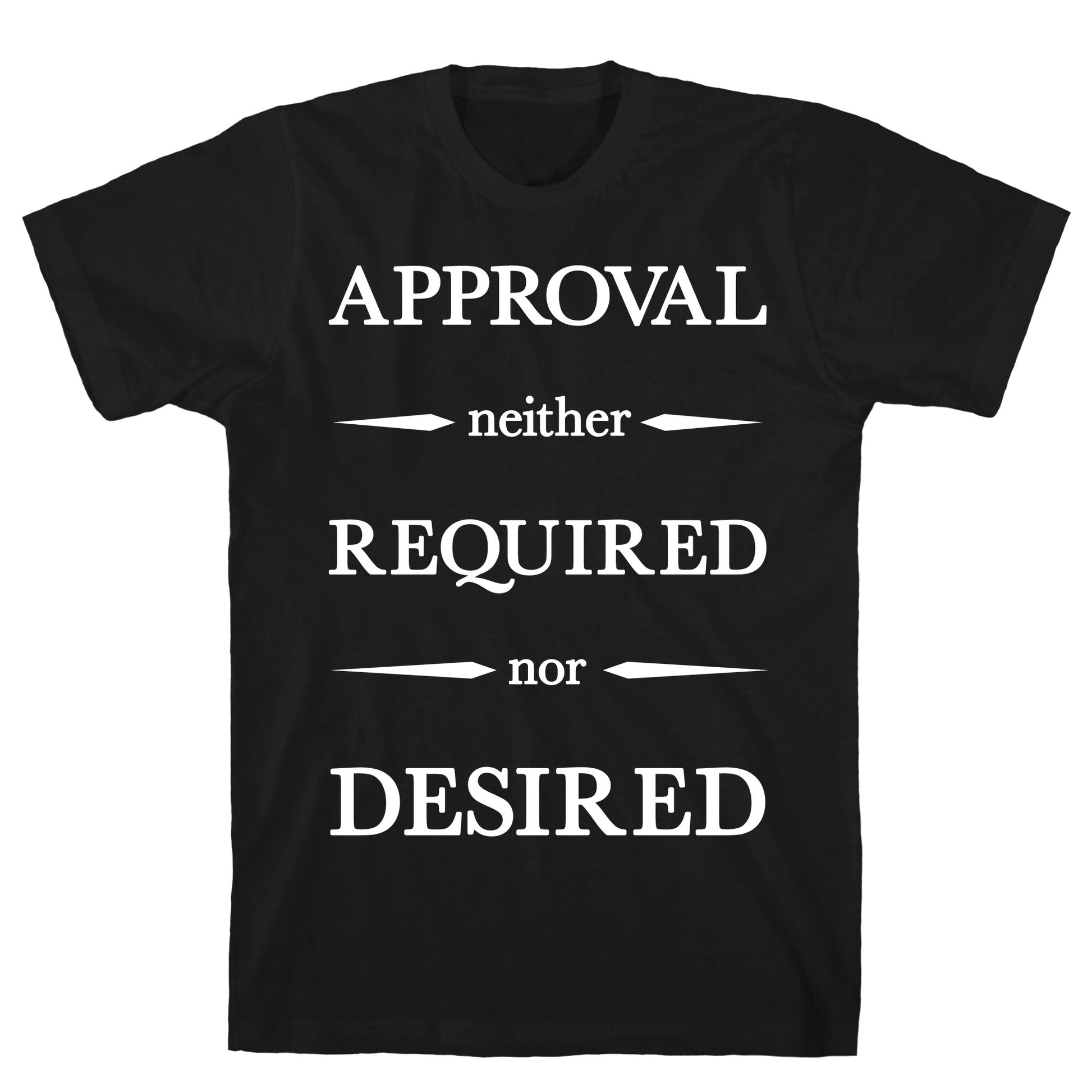 Approval Neither Required Nor Desired T-Shirt