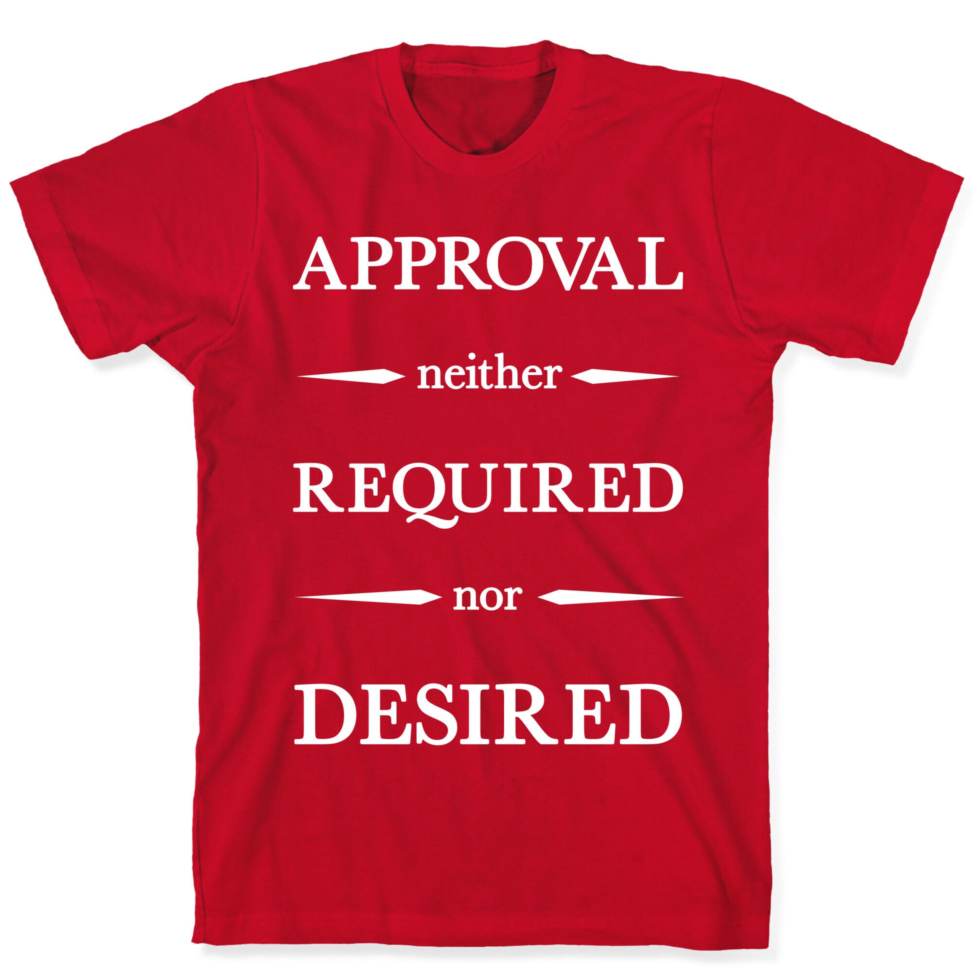 Approval Neither Required Nor Desired T-Shirt