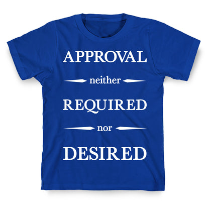 Approval Neither Required Nor Desired T-Shirt