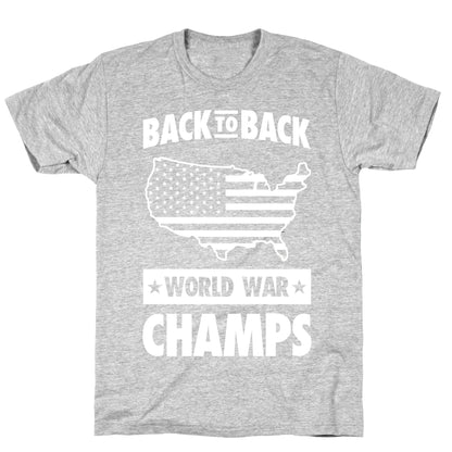 Back to Back World War Champs T-Shirt