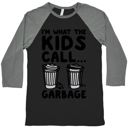 I'm What The Kids Call Garbage Baseball Tee