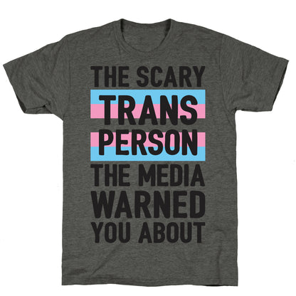 The Scary Trans Person The Media Warned You About Unisex Triblend Tee