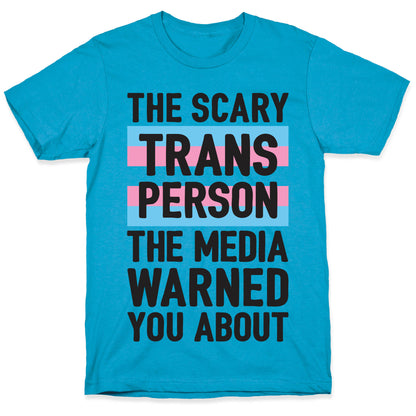 The Scary Trans Person The Media Warned You About Unisex Triblend Tee