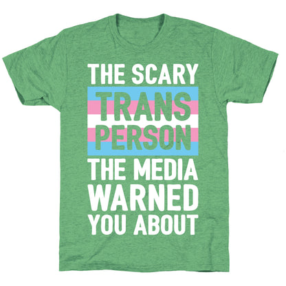 The Scary Trans Person The Media Warned You About Unisex Triblend Tee