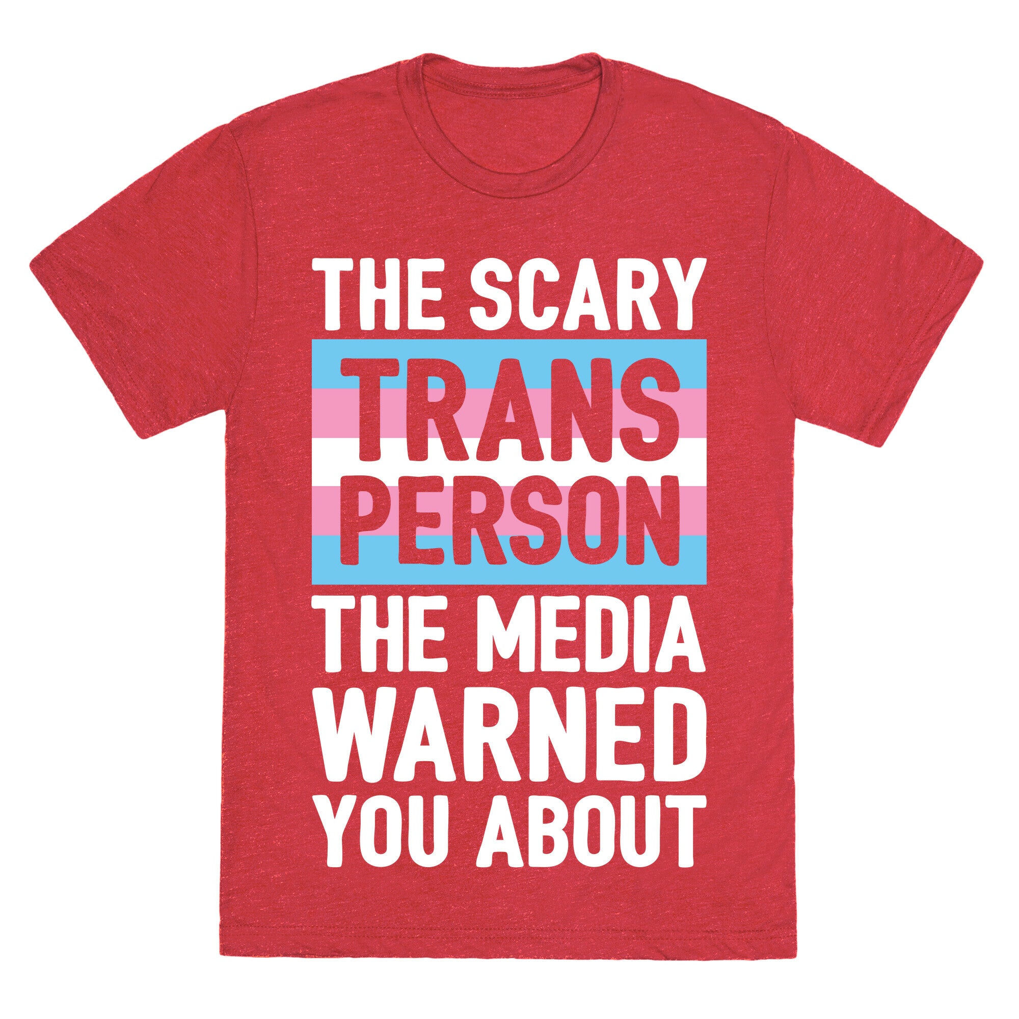 The Scary Trans Person The Media Warned You About Unisex Triblend Tee